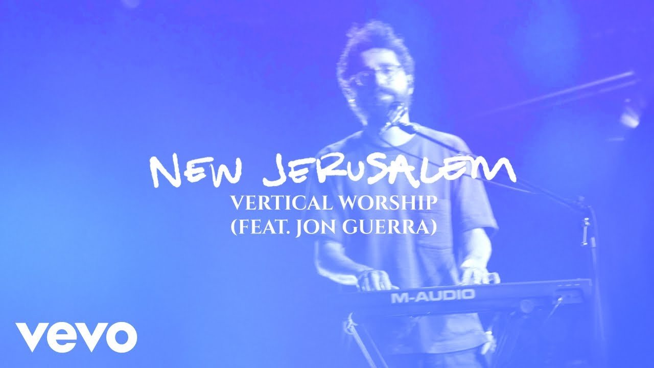 New Jerusalem  ft. Jon Guerra - Vertical Worship
